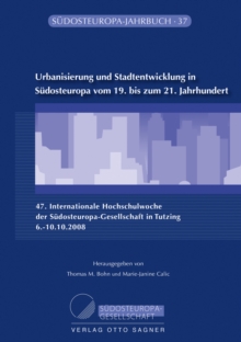 Image for Urbanisierung und Stadtentwicklung in Suedosteuropa vom 19. bis zum 21. Jahrhundert : 47. Internationale Hochschulwoche der Suedosteuropa-Gesellschaft in Tutzing 6.-10.10.2008.