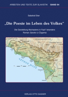 Die Poesie im Leben des Volkes Die Darstellung Abchasiens in Fazil' Iskanders Roman Sandro iz Cegema