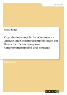 Image for Organisationsmodelle im eCommerce - Analyse und Gestaltungsempfehlungen auf Basis einer Betrachtung von Unternehmensumfeld und -strategie