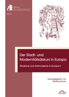 Image for Der Stadt- und Modernitatsdiskurs in Europa. Moderne und Antimoderne II: Schriften der Georg Brandes Gesellschaft Bd. 3