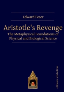 Image for Aristotle's revenge  : the metaphysical foundations of physical and biological science