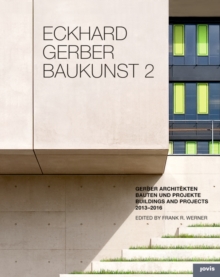 Eckhard Gerber Baukunst 2: Bauten und Projekte 2013-2016