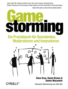 Image for Gamestorming: a playbook for innovators, rulebreakers, and changemakers