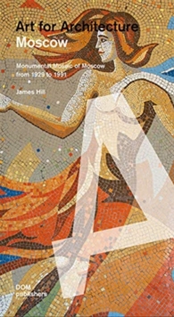 Image for Moscow  : Soviet mosaics from 1935 to 1990