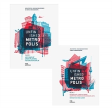 Image for Unfinished Metropolis : Volume 1: 100 Years of Urban Planning for Greater Berlin / Volume 2: International Urban Planning Competition for Berlin-Brandenburg 2070. Perspectives from Europe