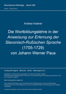 Die Wortbildungslehre in der Anweisung zur Erlernung der Slavonisch-Ruischen Sprache (1705-1729) von Johann Werner Paus