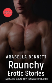 Image for Raunchy Erotic Stories - Tantalizing Sexual Dirty Romance Compilation