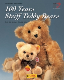 100 Years of Steiff Teddy Bears: The Original Since 1902