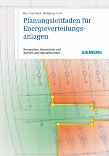 Image for Planungsleitfaden fur Energieverteilungsanlagen : Konzeption, Umsetzung und Betrieb von Industrienetzen