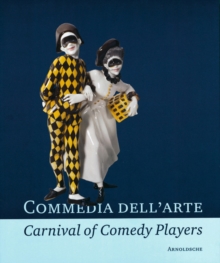 Image for Commedia dell'Arte - Carnival of Comedy Players : Exquisite Ceramics from the World's Museums