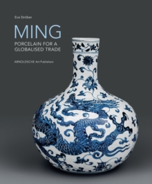 Ming: Porcelain for a Globalised Trade