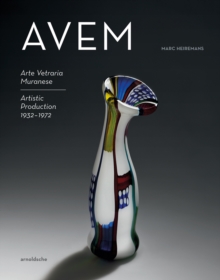 Image for AVEM : Arte Vetreria Muranese. Artistic Production 1932-1972