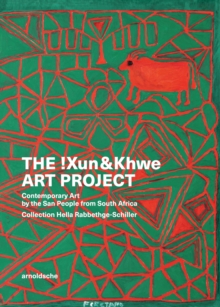 Image for The !Xun & Khwe Art Project  : contemporary art by the San people from South Africa, collection Hella Rabbethge-Schiller