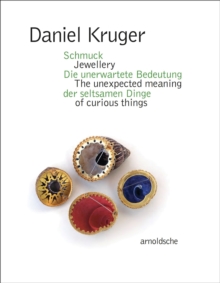 Image for Daniel Kruger - jewellery  : the unexpected meaning of curious things