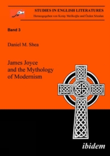 Image for James Joyce and the Mythology of Modernism