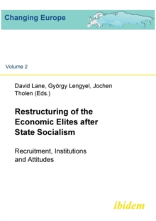 Image for Restructuring of the Economic Elites after State Socialism. Recruitment, Institutions and Attitudes