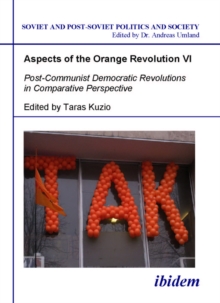 Aspects of the Orange Revolution VI - Post-Communist Democratic Revolutions in Comparative Perspective
