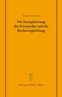 Image for Die Europaisierung des Privatrechts und die Rechtsvergleichung : Vortrag, gehalten vor der Juristischen Gesellschaft zu Berlin am 15. Juni 2005