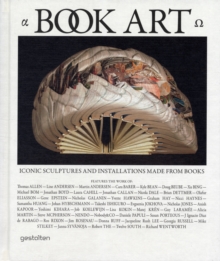 Image for Book art  : iconic sculptures and installations made from books