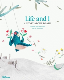Image for Life and I  : a story about Death