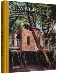 Stay Wild: Rural Getaways and Sublime Solitude