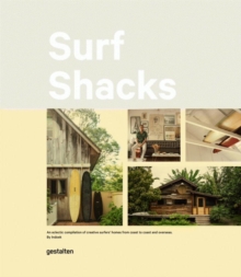 Image for Surf shacks  : an eclectic compilation of creative surfers' homes from coast to coast and overseas
