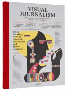 Visual Journalism: Infographics from the World’s Best Newsrooms and Designers