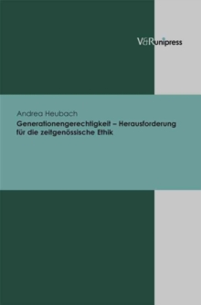 Generationengerechtigkeit a Herausforderung fA"r die zeitgenAssische Ethik