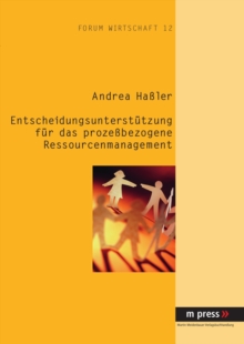 Entscheidungsunterstuetzung Fuer Das Prozessbezogene Ressourcenmanagement