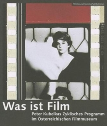 Image for Was ist Film - Peter Kubelkas Zyklisches Programm im OEsterreichischen Filmmuseum
