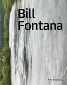 Image for Bill Fontana : Primal Energies