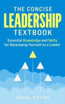 Image for Concise Leadership Textbook: Essential Knowledge and Skills for Developing Yourself as a Leader