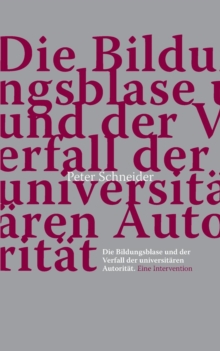 Image for Die Bildungsblase Und Der Verfall Der Universitaren Autoritat.