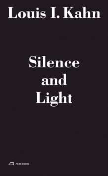 Image for Silence and light  : the master's voice in the lecture for students at the Department of Architecture of the Eidgenèossische Technische Hochschule (ETH) Zurich (Swiss Federal Institute of Technology)