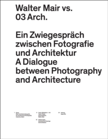 Image for Walter Mair vs. 03 Architects - A Dialogue Between Photography and Architecture