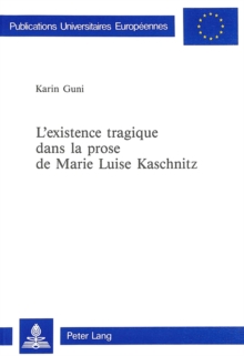 L'existence tragique dans la prose de Marie Luise Kaschnitz