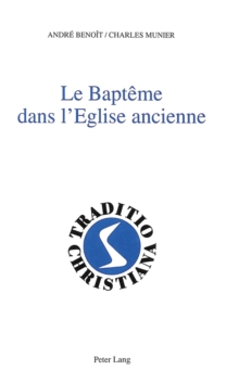 Le bapteme dans l'Eglise ancienne