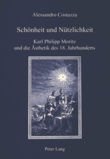 Image for Schoenheit Und Nuetzlichkeit : Karl Philipp Moritz Und Die Aesthetik Des 18. Jahrhunderts