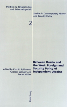 Image for Between Russia and the west  : foreign and security policy of independent Ukraine