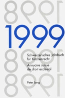 Schweizerisches Jahrbuch fuer Kirchenrecht. Band 4 (1999)- Annuaire suisse de droit ecclesial. Volume 4 (1999)