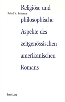 Religioese und philosophische Aspekte des zeitgenoessischen amerikanischen Romans