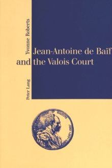 Image for Jean-Antoine De Baif and the Valois Court