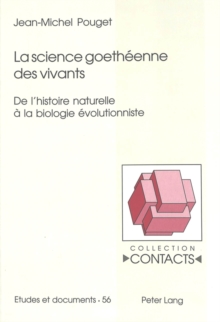 Image for La science goetheenne des vivants : De l'histoire naturelle a la biologie evolutionniste