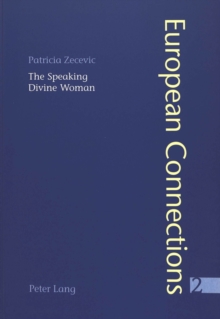 Image for The speaking divine woman  : Lopez de èUbeda's La pâ¸cara Justina and Goethe's Wilhelm Meister