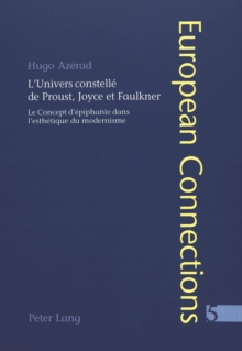 L'Univers Constelle De Proust, Joyce Et Faulkner