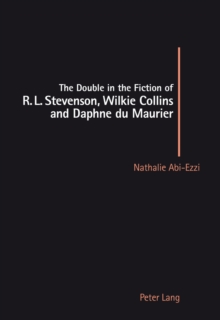 Image for The double in the fiction of R.L. Stevenson, Wilkie Collins and Daphne du Maurier