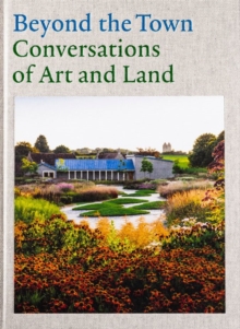 Image for Beyond the Town - Conversations of Art and Land