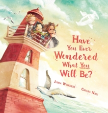 Image for Have You Ever Wondered What You Will Be?