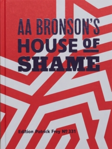 AA Bronson’s House of Shame
