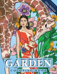 Image for Garden Glamour Coloring Book : Featuring stunning dresses, opulent florals, and wild animals